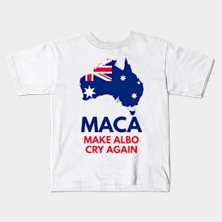 MACA Make Albo Cry Again Kids T-Shirt